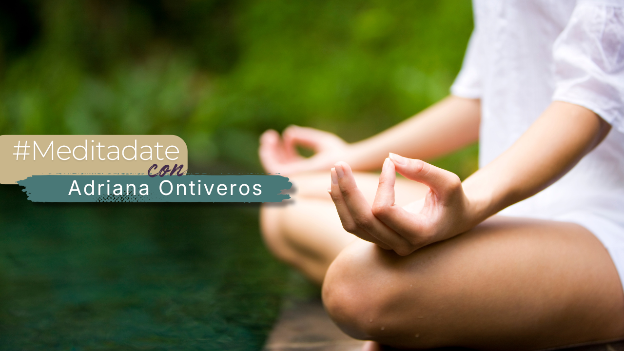 #meditadate Con Adriana Ontiveros